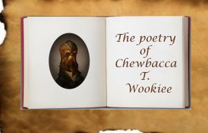 Chewbacca's poetry hour