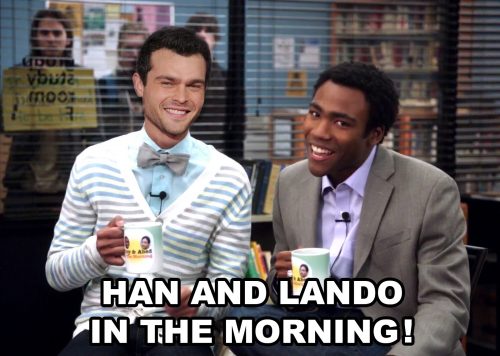 Han and Lando in the morning!