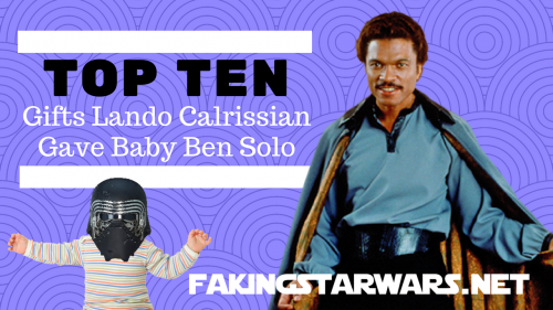 Top 10 Gifts Lando Calrissian Gave Baby Ben Solo