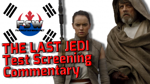 Star Wars The Last Jedi Test Screening Commentary