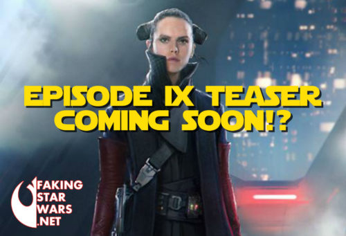 Rumor: Episode IX Teaser and Title Reveal Soon??