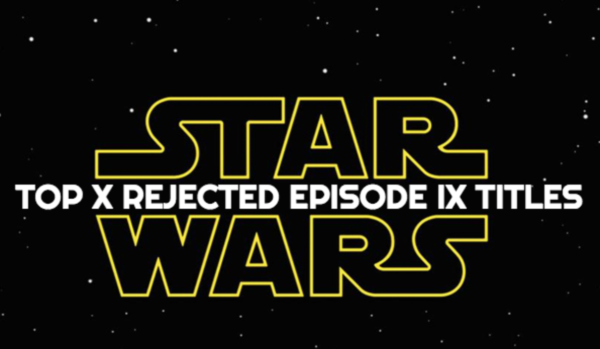 Top 10 Rejected Episode IX Titles - Faking Star Wars